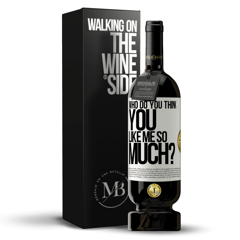 49,95 € Free Shipping | Red Wine Premium Edition MBS® Reserve who do you think you like me so much? White Label. Customizable label Reserve 12 Months Harvest 2014 Tempranillo