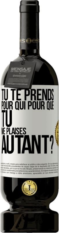 49,95 € Envoi gratuit | Vin rouge Édition Premium MBS® Réserve Tu te prends pour qui pour que tu me plaises autant? Étiquette Blanche. Étiquette personnalisable Réserve 12 Mois Récolte 2016 Tempranillo