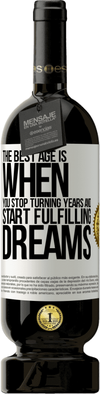 «The best age is when you stop turning years and start fulfilling dreams» Premium Edition MBS® Reserve