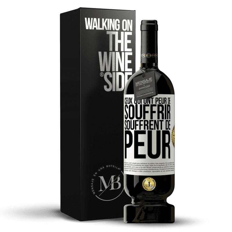 49,95 € Envoi gratuit | Vin rouge Édition Premium MBS® Réserve Ceux qui ont peur de souffrir, souffrent de peur Étiquette Blanche. Étiquette personnalisable Réserve 12 Mois Récolte 2015 Tempranillo