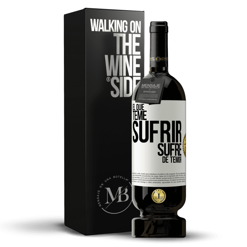 49,95 € Envío gratis | Vino Tinto Edición Premium MBS® Reserva El que teme sufrir, sufre de temor Etiqueta Blanca. Etiqueta personalizable Reserva 12 Meses Cosecha 2016 Tempranillo
