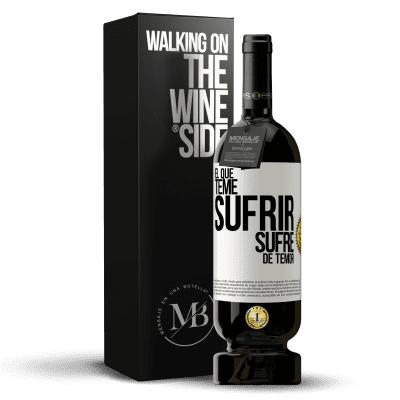 «El que teme sufrir, sufre de temor» Edición Premium MBS® Reserva