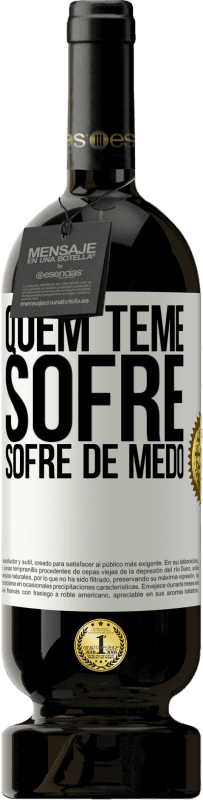 49,95 € Envio grátis | Vinho tinto Edição Premium MBS® Reserva Quem teme sofre, sofre de medo Etiqueta Branca. Etiqueta personalizável Reserva 12 Meses Colheita 2016 Tempranillo