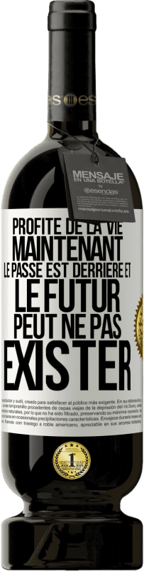49,95 € Envoi gratuit | Vin rouge Édition Premium MBS® Réserve Profite de la vie maintenant, le passé est derrière et le futur peut ne pas exister Étiquette Blanche. Étiquette personnalisable Réserve 12 Mois Récolte 2016 Tempranillo