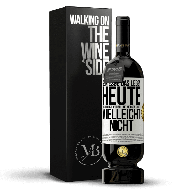 49,95 € Kostenloser Versand | Rotwein Premium Ausgabe MBS® Reserve Genieße das Leben heute, gestern ist vorbei und morgen gibt es vielleicht nicht Weißes Etikett. Anpassbares Etikett Reserve 12 Monate Ernte 2015 Tempranillo