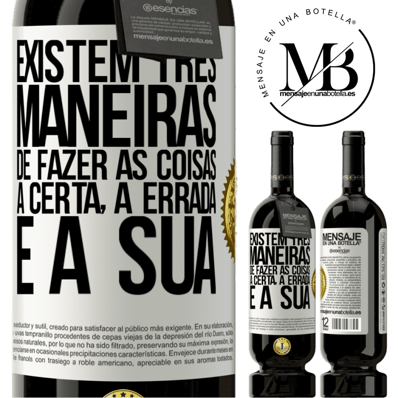 49,95 € Envio grátis | Vinho tinto Edição Premium MBS® Reserva Existem três maneiras de fazer as coisas: a certa, a errada e a sua Etiqueta Branca. Etiqueta personalizável Reserva 12 Meses Colheita 2016 Tempranillo