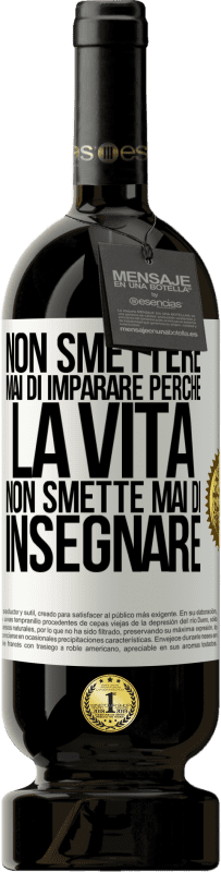 49,95 € | Vino rosso Edizione Premium MBS® Riserva Non smettere mai di imparare perché la vita non smette mai di insegnare Etichetta Bianca. Etichetta personalizzabile Riserva 12 Mesi Raccogliere 2014 Tempranillo