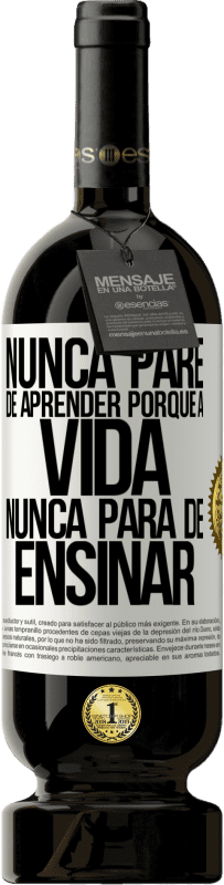 49,95 € | Vinho tinto Edição Premium MBS® Reserva Nunca pare de aprender porque a vida nunca para de ensinar Etiqueta Branca. Etiqueta personalizável Reserva 12 Meses Colheita 2015 Tempranillo