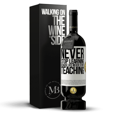 «Never stop learning becouse life never stops teaching» Premium Edition MBS® Reserve