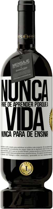 «Nunca pare de aprender porque a vida nunca para de ensinar» Edição Premium MBS® Reserva