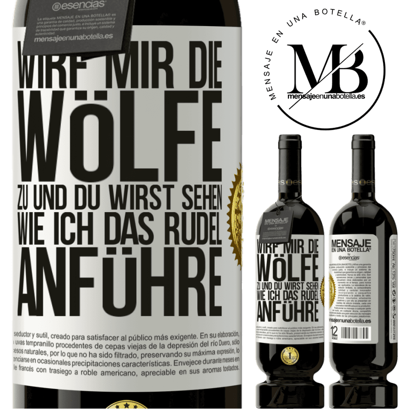 29,95 € Kostenloser Versand | Rotwein Premium Ausgabe MBS® Reserva Wirf mir die Wölfe zu und du wirst sehen, wie ich das Rudel anführe Weißes Etikett. Anpassbares Etikett Reserva 12 Monate Ernte 2014 Tempranillo