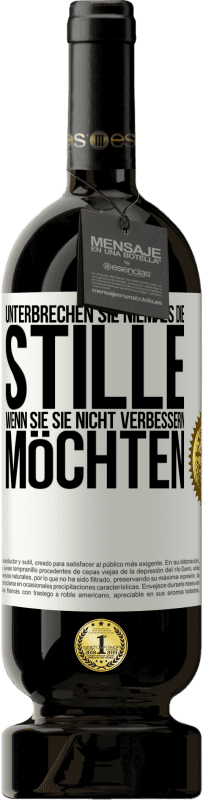 49,95 € | Rotwein Premium Ausgabe MBS® Reserve Unterbrechen Sie niemals die Stille, wenn Sie sie nicht verbessern möchten Weißes Etikett. Anpassbares Etikett Reserve 12 Monate Ernte 2016 Tempranillo