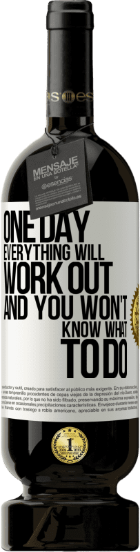 49,95 € 送料無料 | 赤ワイン プレミアム版 MBS® 予約する いつかすべてがうまくいき、あなたは何をすべきかわからなくなる ホワイトラベル. カスタマイズ可能なラベル 予約する 12 月 収穫 2016 Tempranillo