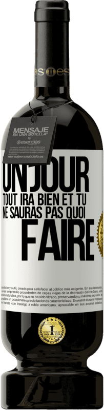 49,95 € | Vin rouge Édition Premium MBS® Réserve Un jour, tout ira bien et tu ne sauras pas quoi faire Étiquette Blanche. Étiquette personnalisable Réserve 12 Mois Récolte 2016 Tempranillo