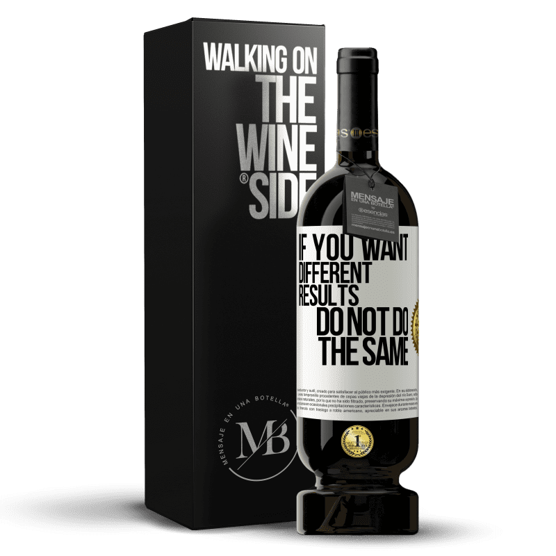 49,95 € Free Shipping | Red Wine Premium Edition MBS® Reserve If you want different results, do not do the same White Label. Customizable label Reserve 12 Months Harvest 2014 Tempranillo