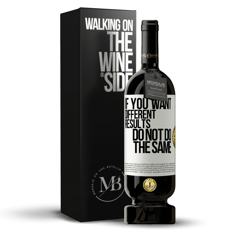 49,95 € Free Shipping | Red Wine Premium Edition MBS® Reserve If you want different results, do not do the same White Label. Customizable label Reserve 12 Months Harvest 2015 Tempranillo