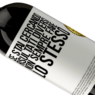 Espressioni Uniche e Personali. «Se stai cercando risultati diversi, non sempre fare lo stesso» Edizione Premium MBS® Riserva