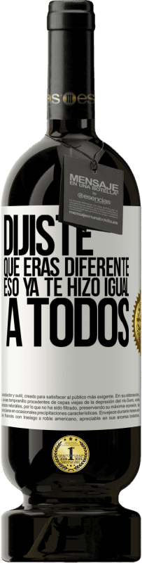 49,95 € Envío gratis | Vino Tinto Edición Premium MBS® Reserva Dijiste que eras diferente, eso ya te hizo igual a todos Etiqueta Blanca. Etiqueta personalizable Reserva 12 Meses Cosecha 2016 Tempranillo