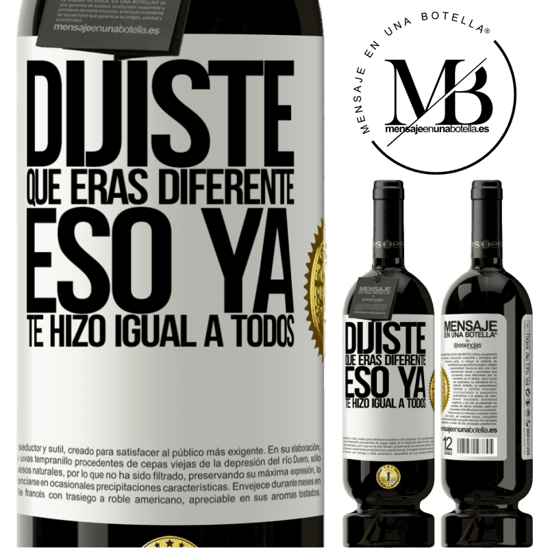49,95 € Envío gratis | Vino Tinto Edición Premium MBS® Reserva Dijiste que eras diferente, eso ya te hizo igual a todos Etiqueta Blanca. Etiqueta personalizable Reserva 12 Meses Cosecha 2016 Tempranillo