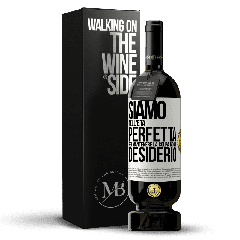 49,95 € Spedizione Gratuita | Vino rosso Edizione Premium MBS® Riserva Siamo nell'età perfetta per mantenere la colpa, non il desiderio Etichetta Bianca. Etichetta personalizzabile Riserva 12 Mesi Raccogliere 2015 Tempranillo