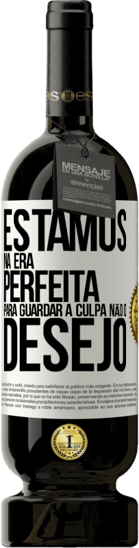 49,95 € | Vinho tinto Edição Premium MBS® Reserva Estamos na era perfeita para guardar a culpa, não o desejo Etiqueta Branca. Etiqueta personalizável Reserva 12 Meses Colheita 2015 Tempranillo