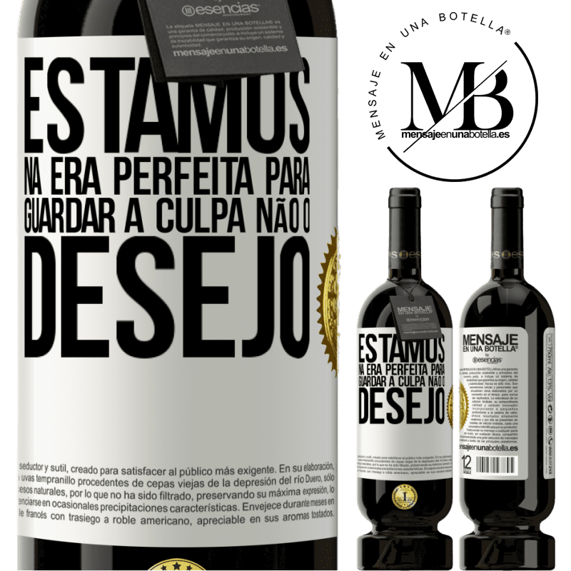 49,95 € Envio grátis | Vinho tinto Edição Premium MBS® Reserva Estamos na era perfeita para guardar a culpa, não o desejo Etiqueta Branca. Etiqueta personalizável Reserva 12 Meses Colheita 2016 Tempranillo