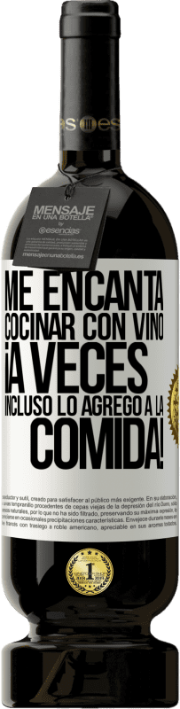 49,95 € | Vino Tinto Edición Premium MBS® Reserva Me encanta cocinar con vino. ¡A veces incluso lo agrego a la comida! Etiqueta Blanca. Etiqueta personalizable Reserva 12 Meses Cosecha 2016 Tempranillo