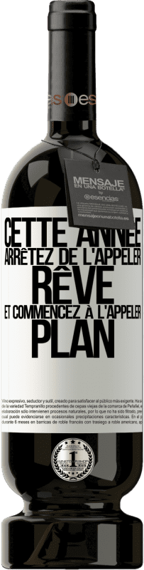 49,95 € Envoi gratuit | Vin rouge Édition Premium MBS® Réserve Cette année arrêtez de l'appeler rêve et commencez à l'appeler plan Étiquette Blanche. Étiquette personnalisable Réserve 12 Mois Récolte 2016 Tempranillo