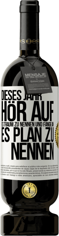 «Dieses Jahr, hör auf, es Traum zu nennen und fange an, es Plan zu nennen» Premium Ausgabe MBS® Reserve
