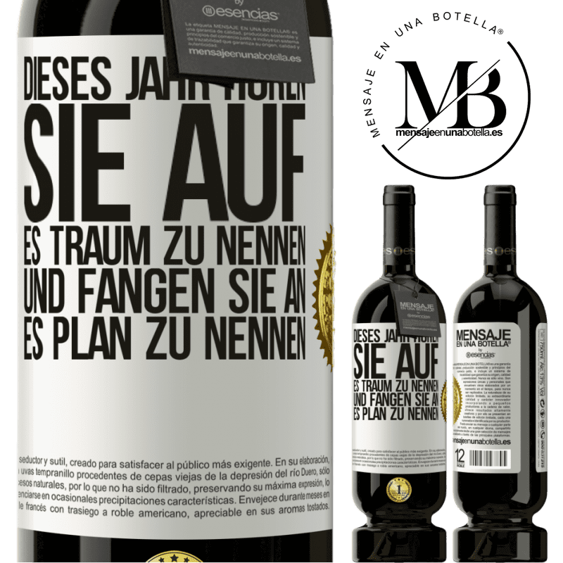 29,95 € Kostenloser Versand | Rotwein Premium Ausgabe MBS® Reserva Dieses Jahr hören Sie auf, es Traum zu nennen, und fangen Sie an, es Plan zu nennen Weißes Etikett. Anpassbares Etikett Reserva 12 Monate Ernte 2014 Tempranillo