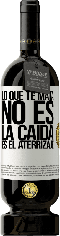 «Lo que te mata no es la caída, es el aterrizaje» Edición Premium MBS® Reserva