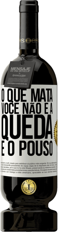 49,95 € Envio grátis | Vinho tinto Edição Premium MBS® Reserva O que mata você não é a queda, é o pouso Etiqueta Branca. Etiqueta personalizável Reserva 12 Meses Colheita 2016 Tempranillo