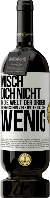 Kostenloser Versand | Rotwein Premium Ausgabe MBS® Reserve Misch dich nicht in die Welt der Drogen. Wir sind schon viele und es gibt sehr wenig Weißes Etikett. Anpassbares Etikett Reserve 12 Monate Ernte 2014 Tempranillo