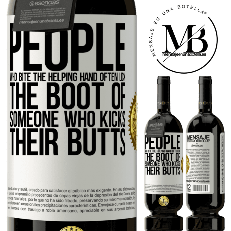 29,95 € Free Shipping | Red Wine Premium Edition MBS® Reserva People who bite the helping hand, often lick the boot of someone who kicks their butts White Label. Customizable label Reserva 12 Months Harvest 2014 Tempranillo