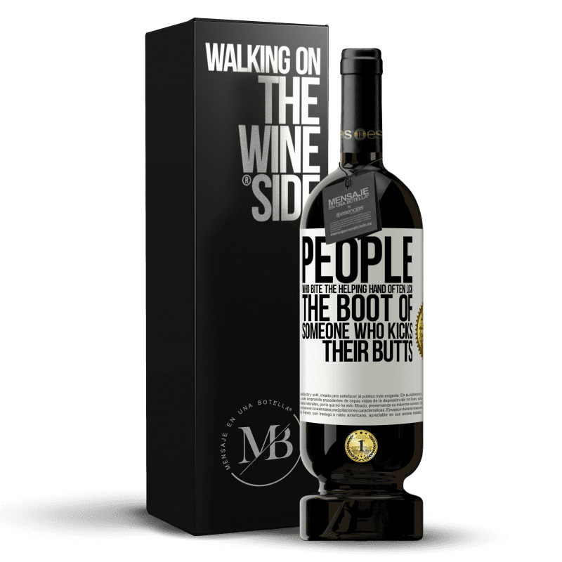 49,95 € Free Shipping | Red Wine Premium Edition MBS® Reserve People who bite the helping hand, often lick the boot of someone who kicks their butts White Label. Customizable label Reserve 12 Months Harvest 2014 Tempranillo