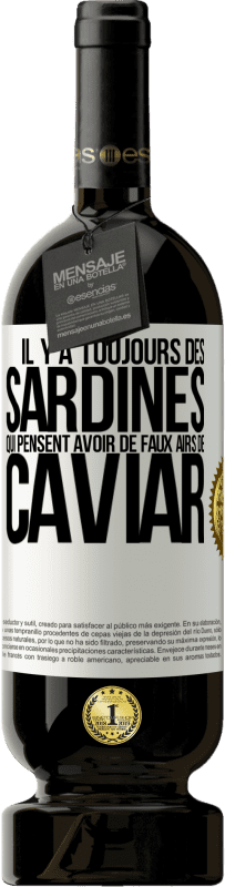 «La sardine ne manque jamais à l'air de caviar» Édition Premium MBS® Reserva