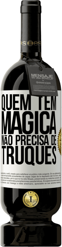 49,95 € Envio grátis | Vinho tinto Edição Premium MBS® Reserva Quem tem mágica não precisa de truques Etiqueta Branca. Etiqueta personalizável Reserva 12 Meses Colheita 2016 Tempranillo