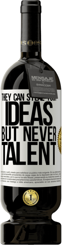 49,95 € | 红酒 高级版 MBS® 预订 他们可以窃取您的想法，但永远不会 白标. 可自定义的标签 预订 12 个月 收成 2016 Tempranillo