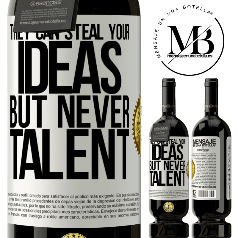49,95 € Free Shipping | Red Wine Premium Edition MBS® Reserve They can steal your ideas but never talent White Label. Customizable label Reserve 12 Months Harvest 2014 Tempranillo