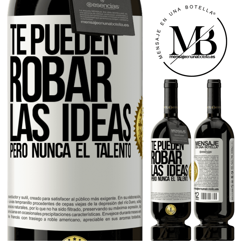 49,95 € Envío gratis | Vino Tinto Edición Premium MBS® Reserva Te pueden robar las ideas pero nunca el talento Etiqueta Blanca. Etiqueta personalizable Reserva 12 Meses Cosecha 2016 Tempranillo