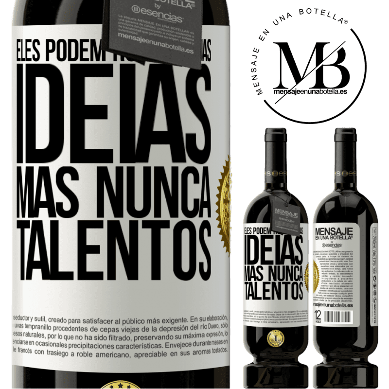 49,95 € Envio grátis | Vinho tinto Edição Premium MBS® Reserva Eles podem roubar suas idéias, mas nunca talentos Etiqueta Branca. Etiqueta personalizável Reserva 12 Meses Colheita 2016 Tempranillo