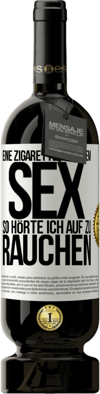 49,95 € | Rotwein Premium Ausgabe MBS® Reserve Eine Zigarette nach dem Sex. So hörte ich auf zu rauchen Weißes Etikett. Anpassbares Etikett Reserve 12 Monate Ernte 2016 Tempranillo