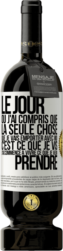 49,95 € Envoi gratuit | Vin rouge Édition Premium MBS® Réserve Le jour où j'ai compris que la seule chose que je vais emporter avec moi c'est ce que je vis j'ai commencé à vivre ce que je veu Étiquette Blanche. Étiquette personnalisable Réserve 12 Mois Récolte 2016 Tempranillo
