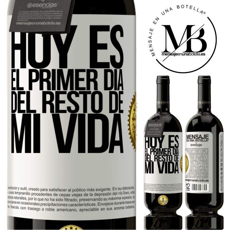 49,95 € Envío gratis | Vino Tinto Edición Premium MBS® Reserva Hoy es el primer día del resto de mi vida Etiqueta Blanca. Etiqueta personalizable Reserva 12 Meses Cosecha 2014 Tempranillo