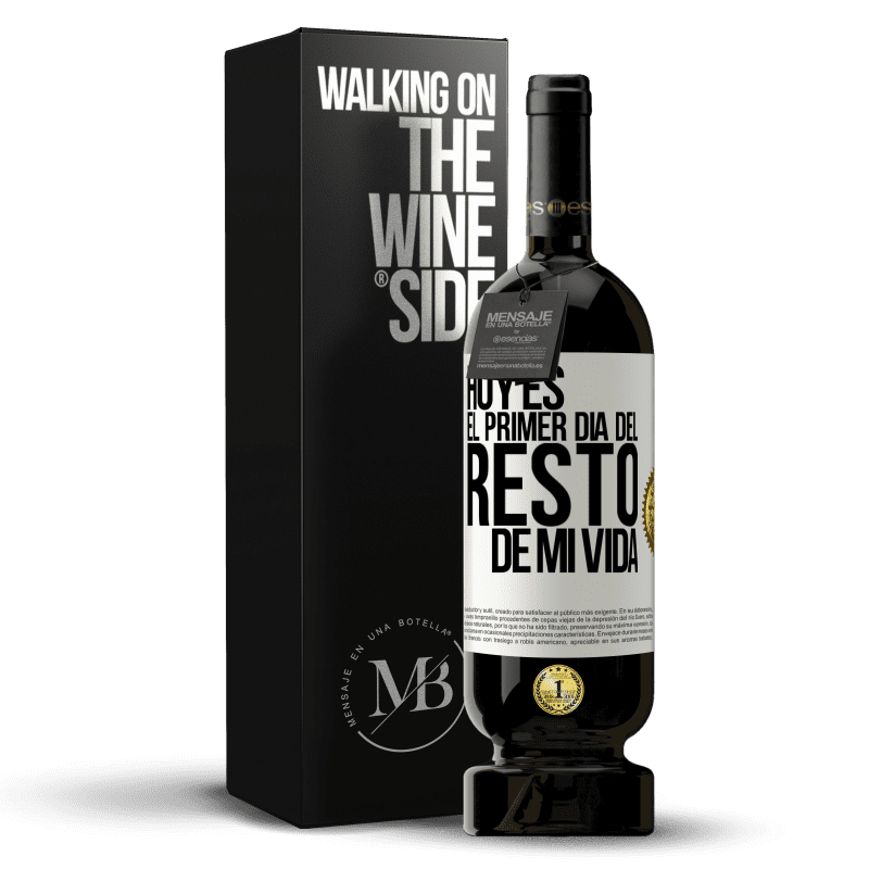 49,95 € Envío gratis | Vino Tinto Edición Premium MBS® Reserva Hoy es el primer día del resto de mi vida Etiqueta Blanca. Etiqueta personalizable Reserva 12 Meses Cosecha 2015 Tempranillo