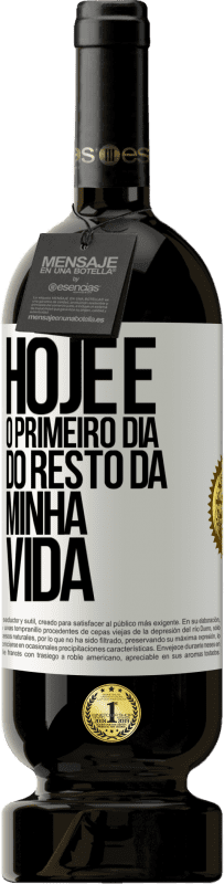 49,95 € Envio grátis | Vinho tinto Edição Premium MBS® Reserva Hoje é o primeiro dia do resto da minha vida Etiqueta Branca. Etiqueta personalizável Reserva 12 Meses Colheita 2016 Tempranillo