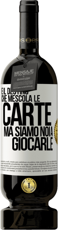 49,95 € | Vino rosso Edizione Premium MBS® Riserva È il destino che mescola le carte, ma siamo noi a giocarle Etichetta Bianca. Etichetta personalizzabile Riserva 12 Mesi Raccogliere 2015 Tempranillo