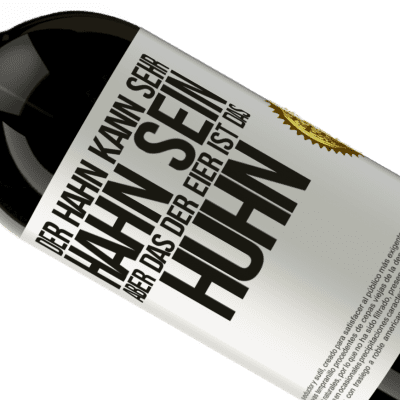 Einzigartige und Persönliche Ausdrücke. «Der Hahn kann sehr Hahn sein, aber das der Eier ist das Huhn» Premium Ausgabe MBS® Reserve