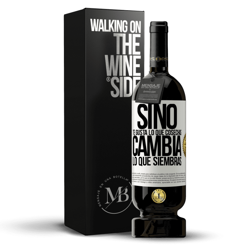 49,95 € Envío gratis | Vino Tinto Edición Premium MBS® Reserva Si no te gusta lo que cosechas, cambia lo que siembras Etiqueta Blanca. Etiqueta personalizable Reserva 12 Meses Cosecha 2015 Tempranillo