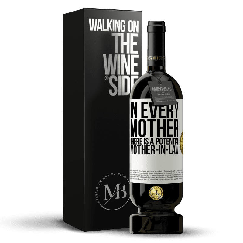 49,95 € Free Shipping | Red Wine Premium Edition MBS® Reserve In every mother there is a potential mother-in-law White Label. Customizable label Reserve 12 Months Harvest 2014 Tempranillo